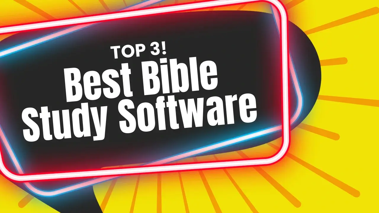 Best Bible Study Software of 2024: Top 3 Picks