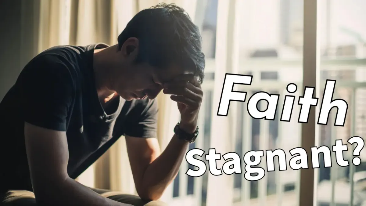 Why Does My Faith Feel Stagnant?