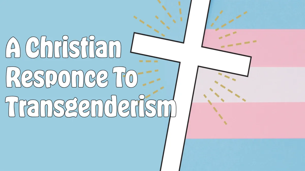 A Christian's Response to Transgenderism.
