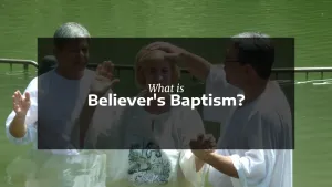 What is Believer's Baptism?