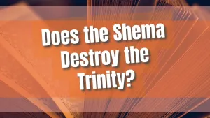 Does the Shema Destroy the Trinity?