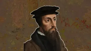 Who Was John Calvin? Life and Legacy