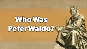 Who Was Peter Waldo: A Merchant Who Inspired a Movement