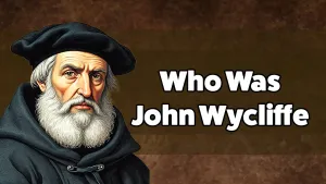 Who Was John Wycliffe: The Morning Star of the Reformation